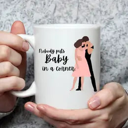 "Nobody Puts Baby In A Corner" Coffee Mug