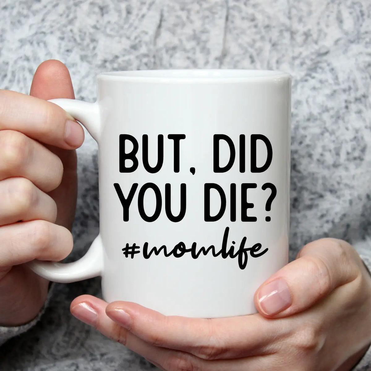 "But,Did You Die?#Momlife" Coffee Mug