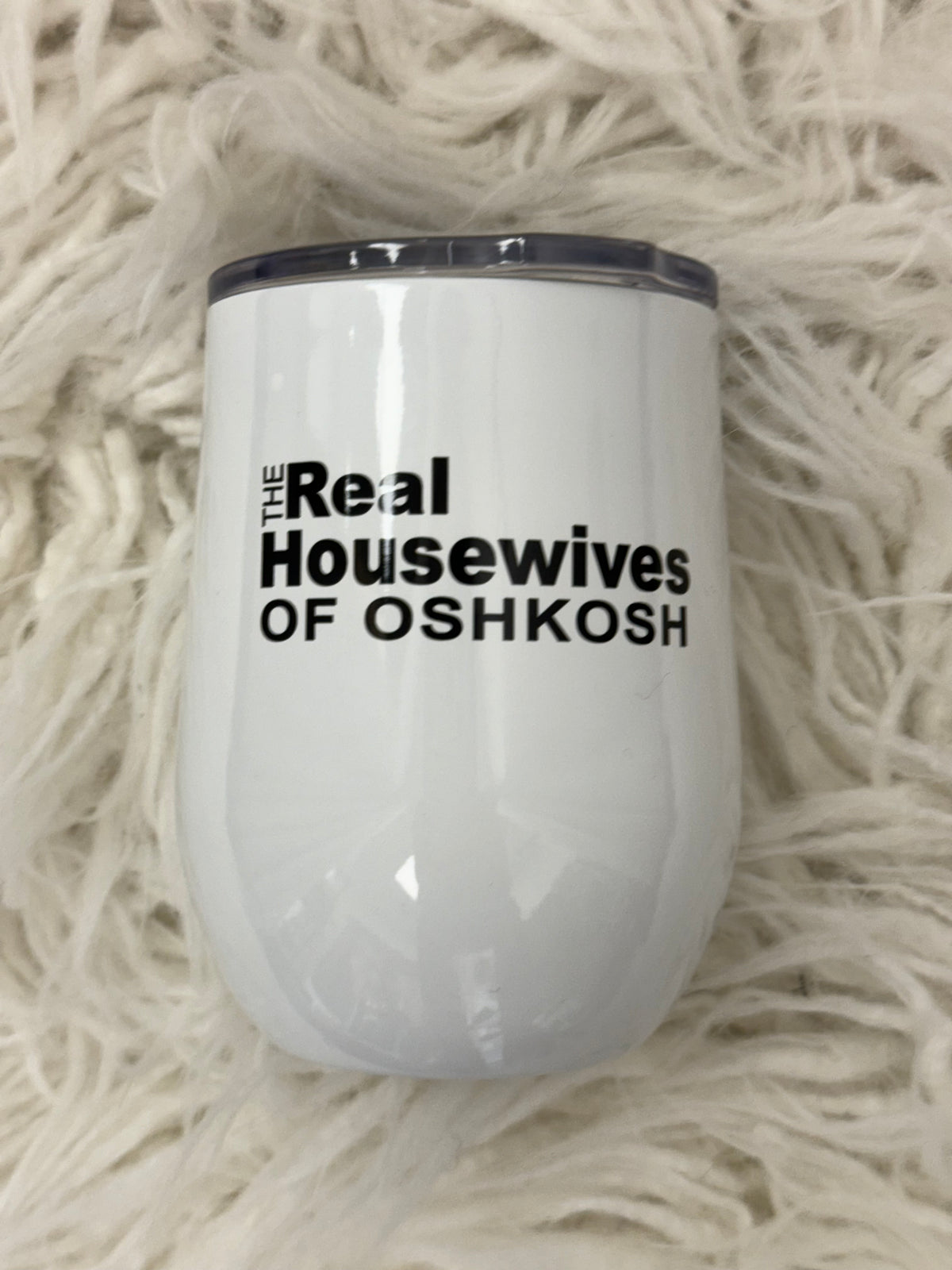 Real Housewives Custom "Oshkosh" Small Wine Travel Cup